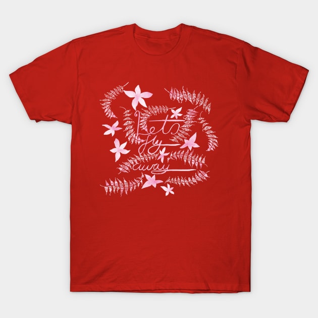 Let's fly away T-Shirt by craftcartwright